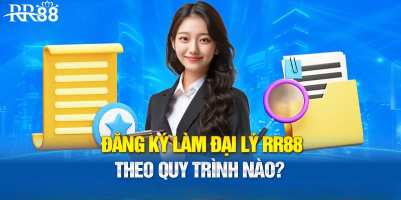 Hướng dẫn đăng ký làm đại lý RR88