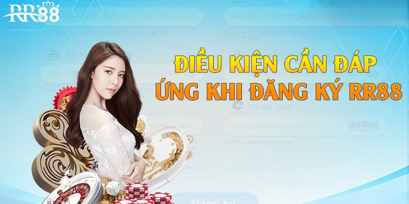 Điều kiện để đăng ký RR88 thành công