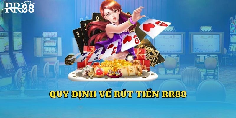 Điều kiện cần tuân thủ khi rút tiền RR88