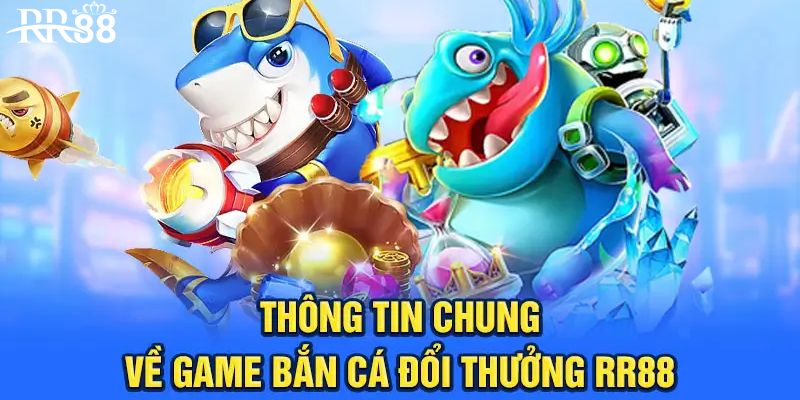 Giới thiệu về sảnh bắn cá RR88