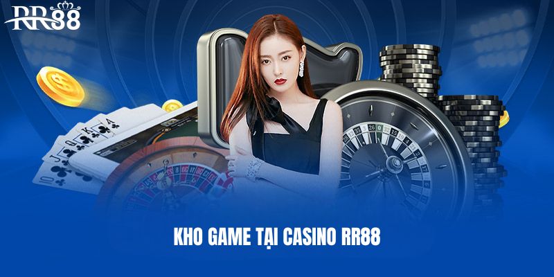 Kho game giải trí tại sảnh Casino RR88