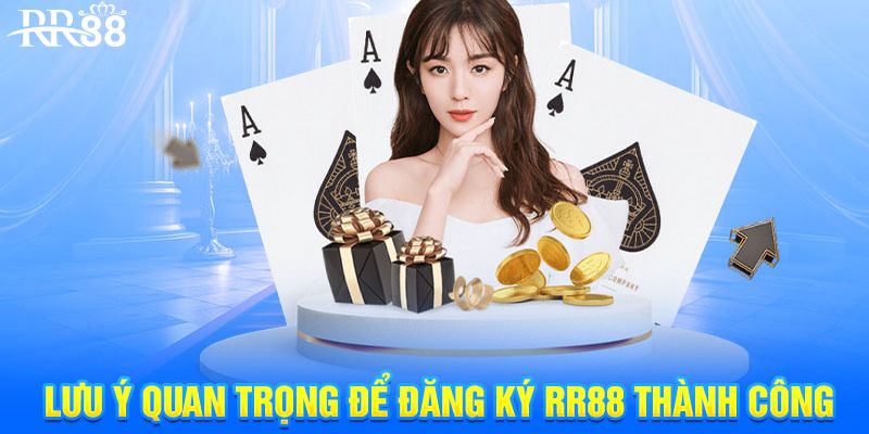 Lưu ý quan trọng trong quá trình đăng ký RR88