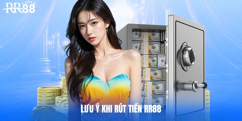 Lưu ý khi rút tiền RR88