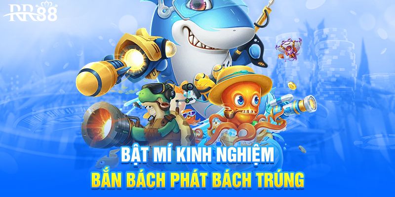 Kinh nghiệm chơi bắn cá RR88 thắng lớn