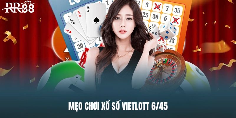 Mẹo chơi xổ số Vietlott 6/45 thắng lớn