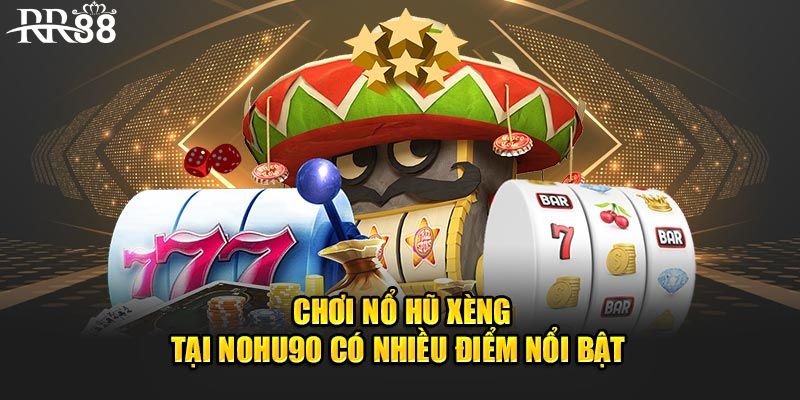 Ưu điểm nổi trội của game nổ hũ 90